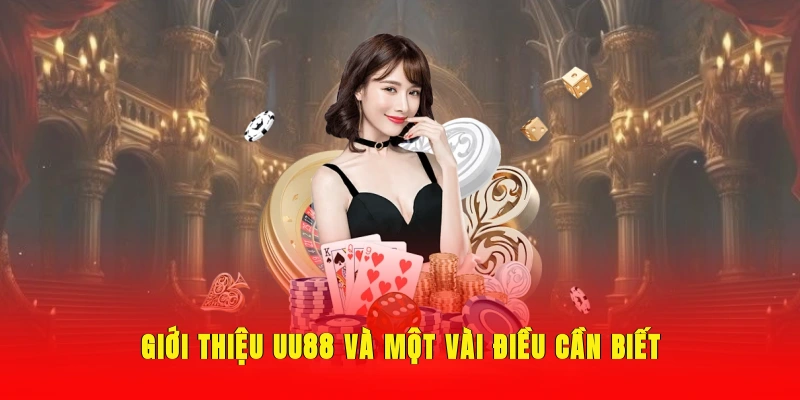 Giới thiệu UU88 là sân chơi đảng cấp số #1