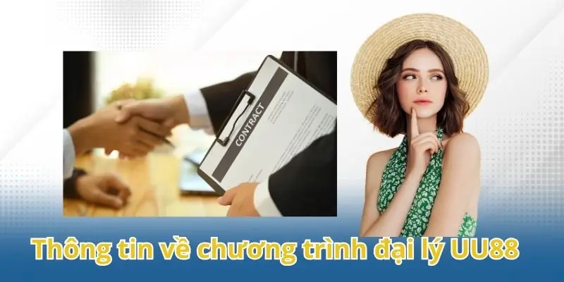 Điểm qua thông tin về chương trình đại lý UU88