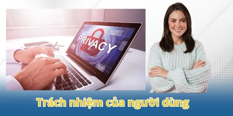 Trách nhiệm của người dùng trong quyền riêng tư UU88