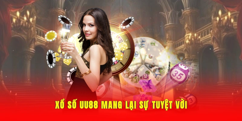 Xổ số UU88 mang lại sự tuyệt vời
